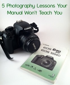 5 Photography Lessons Your Manual Won't Teach You